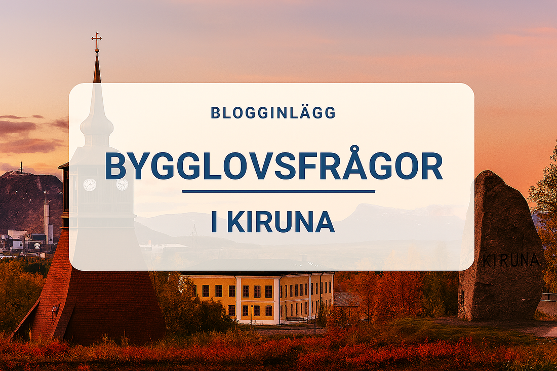 Bygglov i Kiruna – från idé till verklighet i en stad i omvandling