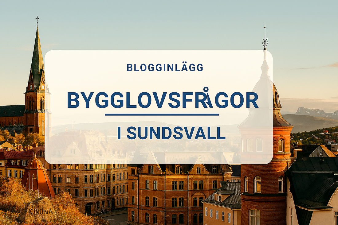 Bygglov i Sundsvall – från idé till verklighet i Stenstaden och längs kusten